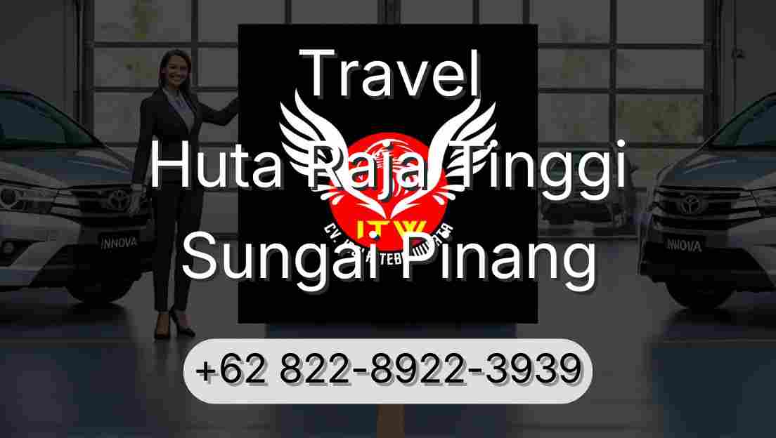 Travel Huta Raja Tinggi Sungai Pinang