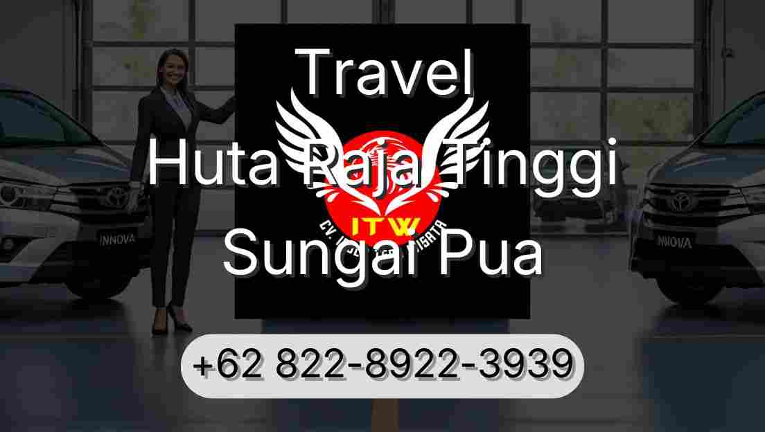 Travel Huta Raja Tinggi Sungai Pua