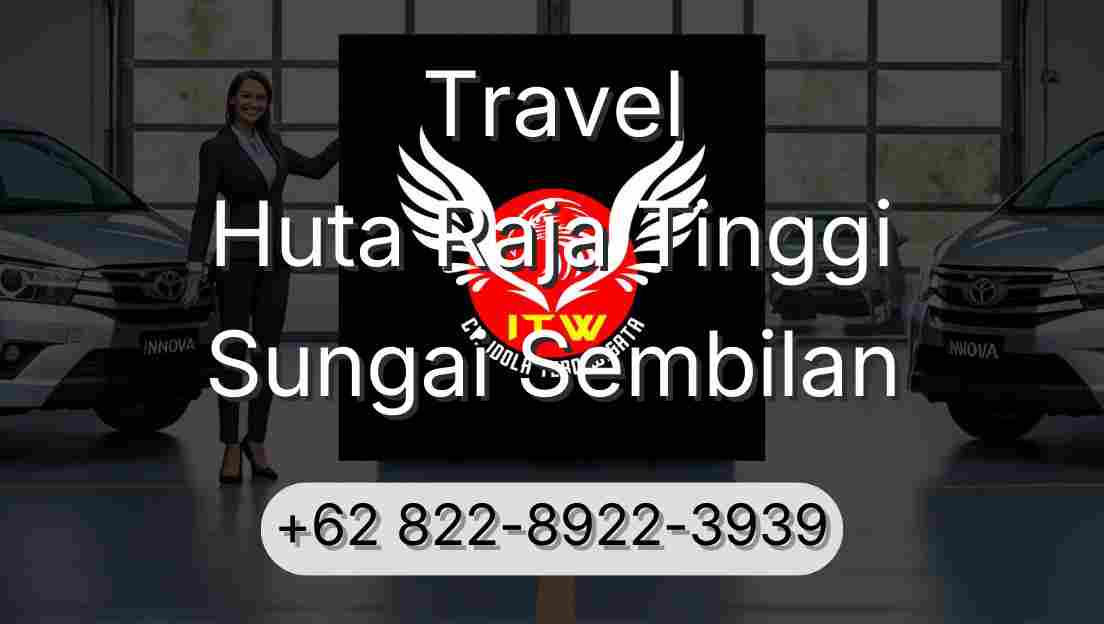 Travel Huta Raja Tinggi Sungai Sembilan