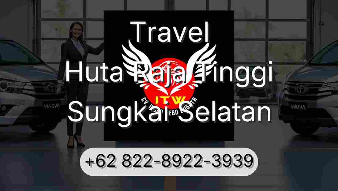 Travel Huta Raja Tinggi Sungkai Selatan