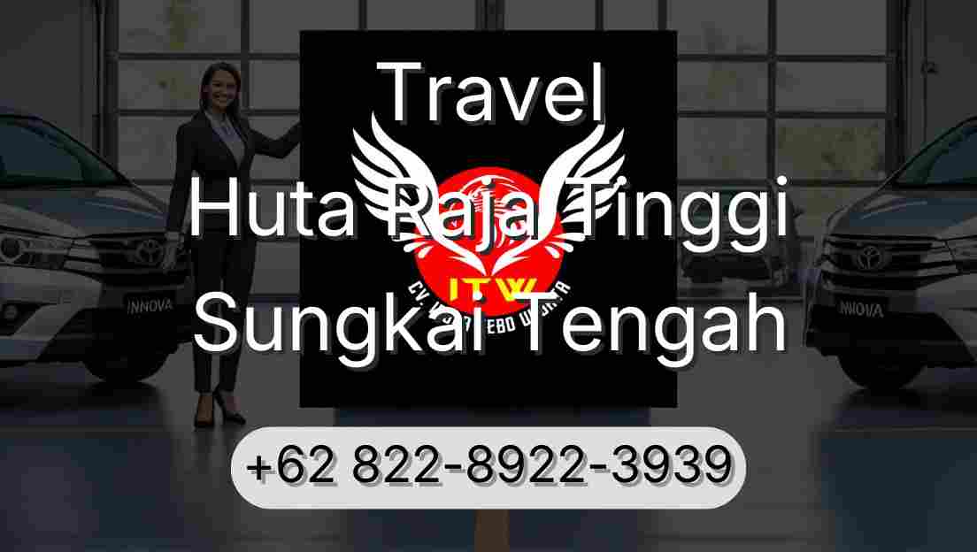 Travel Huta Raja Tinggi Sungkai Tengah