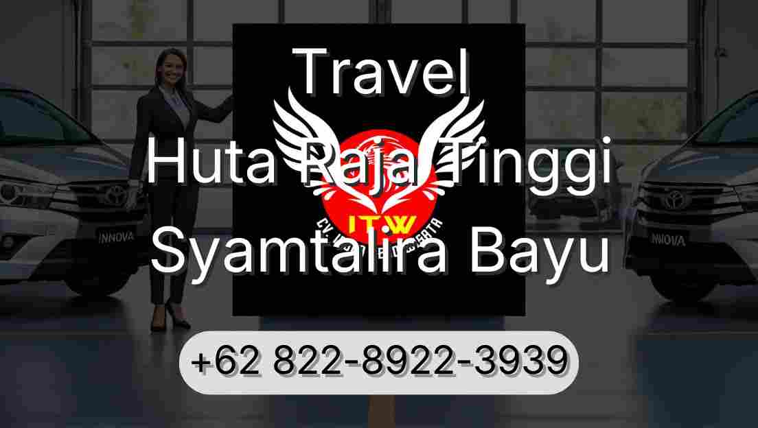 Travel Huta Raja Tinggi Syamtalira Bayu