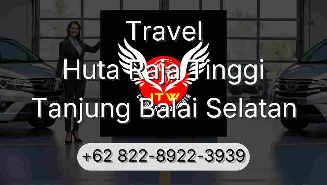 Travel Huta Raja Tinggi Tanjung Balai Selatan