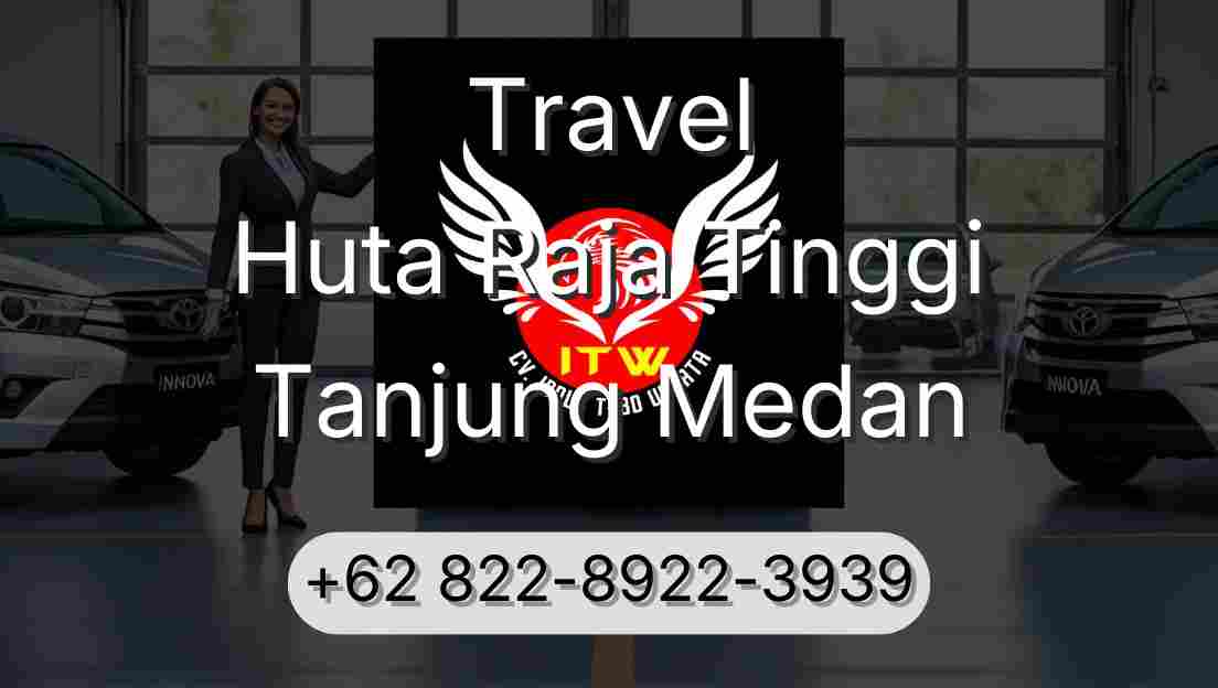 Travel Huta Raja Tinggi Tanjung Medan