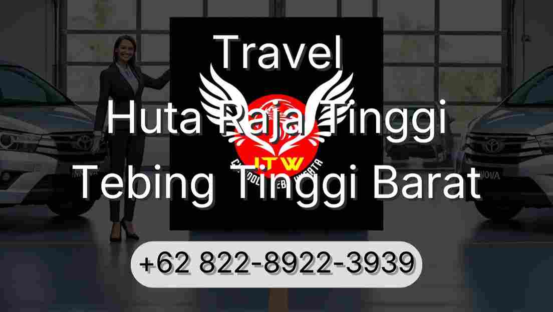 Travel Huta Raja Tinggi Tebing Tinggi Barat