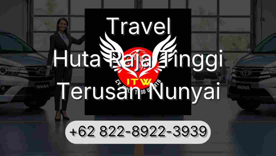 Travel Huta Raja Tinggi Terusan Nunyai