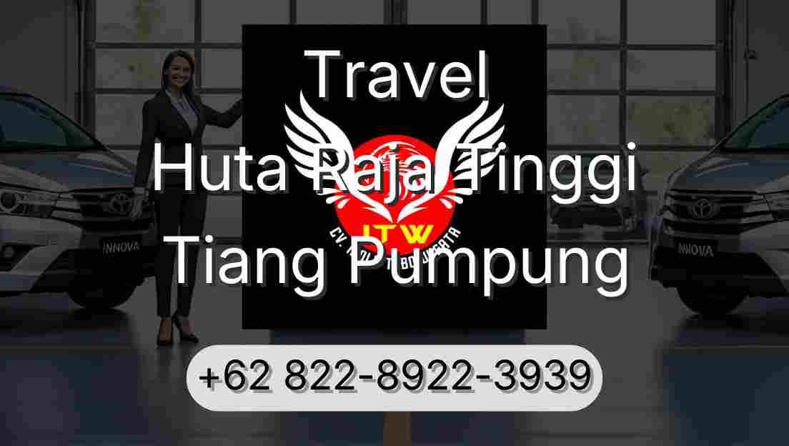 Travel Huta Raja Tinggi Tiang Pumpung