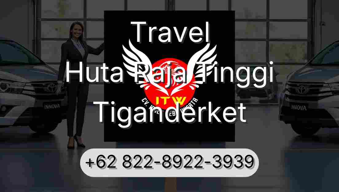 Travel Huta Raja Tinggi Tiganderket