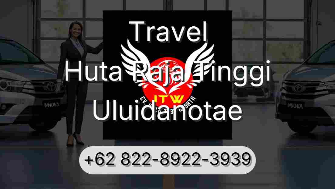 Travel Huta Raja Tinggi Uluidanotae