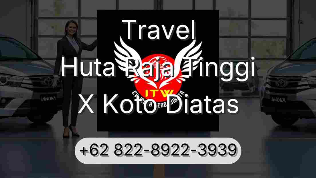 Travel Huta Raja Tinggi X Koto Diatas