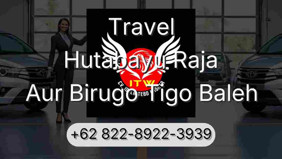 Travel Hutabayu Raja Aur Birugo Tigo Baleh