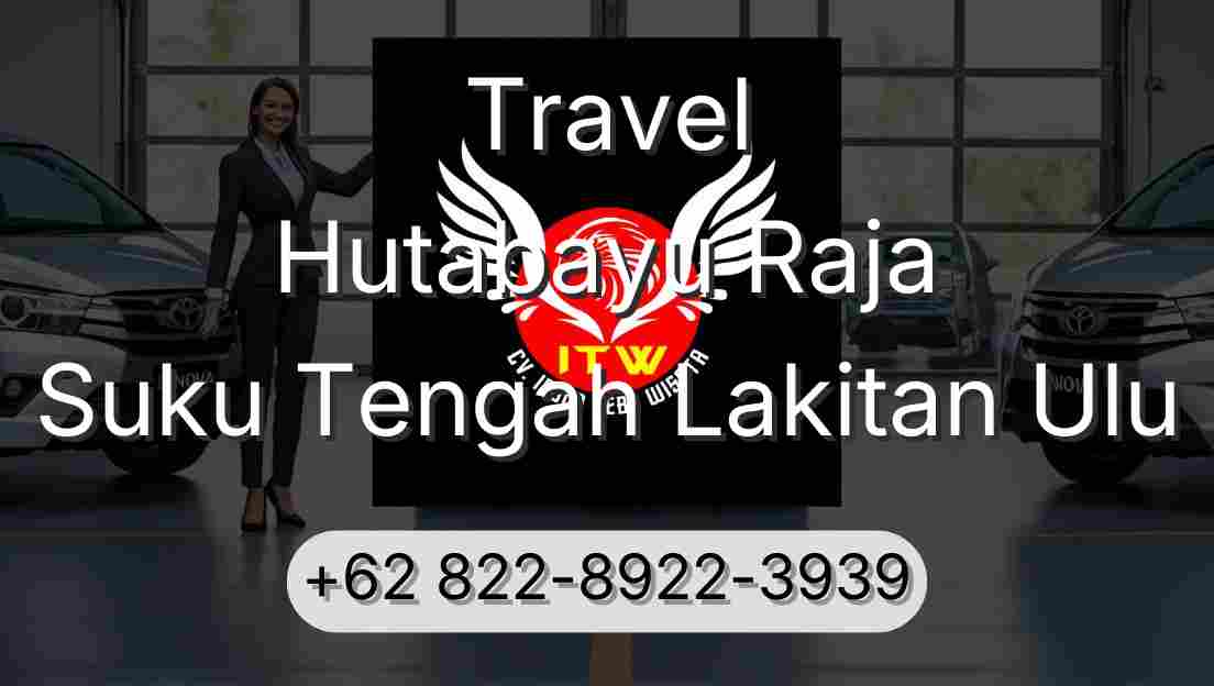 Travel Hutabayu Raja Suku Tengah Lakitan Ulu