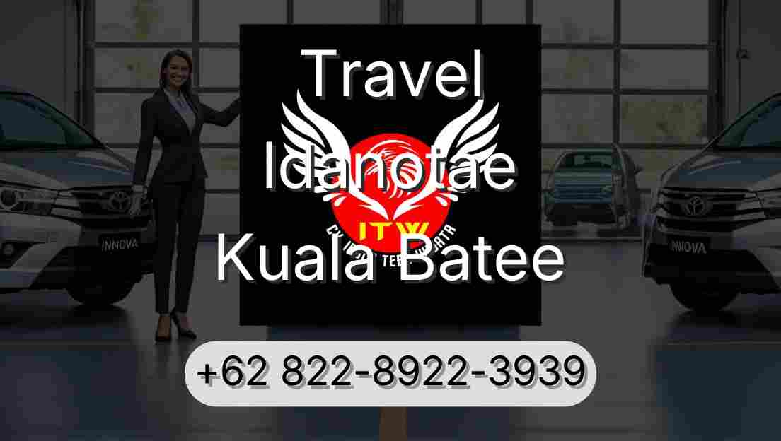 Travel Idanotae Kuala Batee