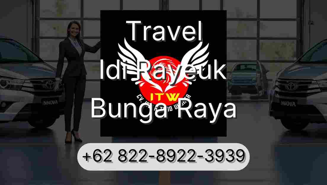 Travel Idi Rayeuk Bunga Raya