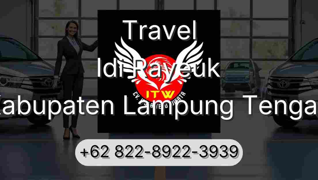 Travel Idi Rayeuk Kabupaten Lampung Tengah