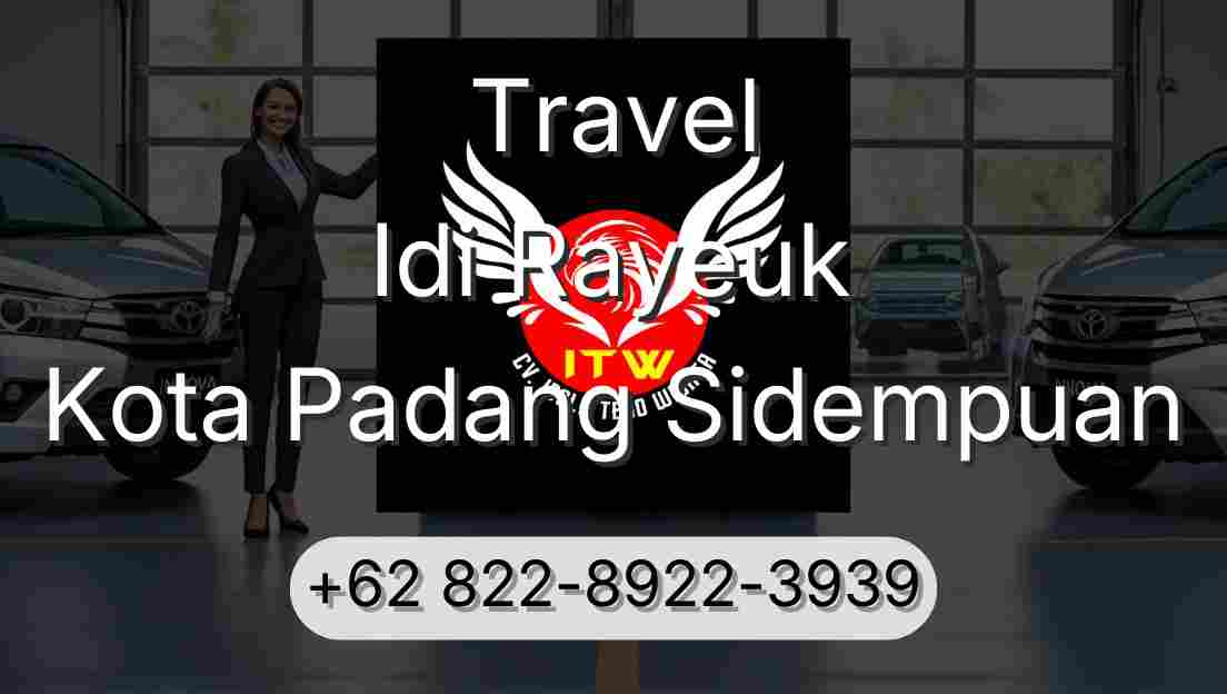 Travel Idi Rayeuk Kota Padang Sidempuan