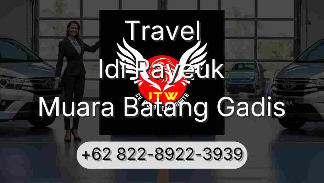 Travel Idi Rayeuk Muara Batang Gadis