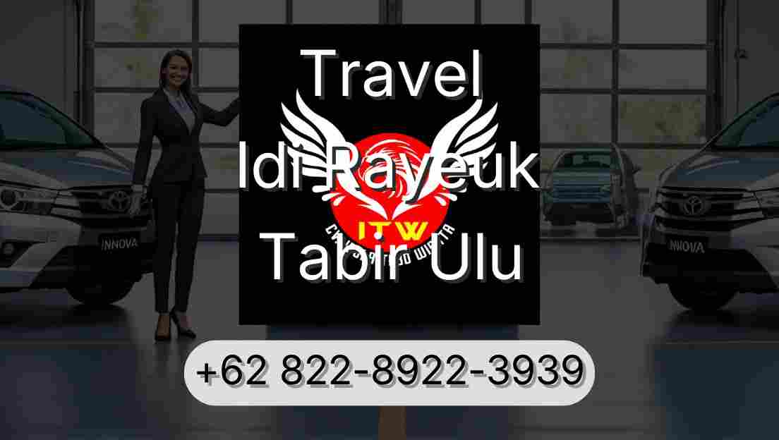 Travel Idi Rayeuk Tabir Ulu
