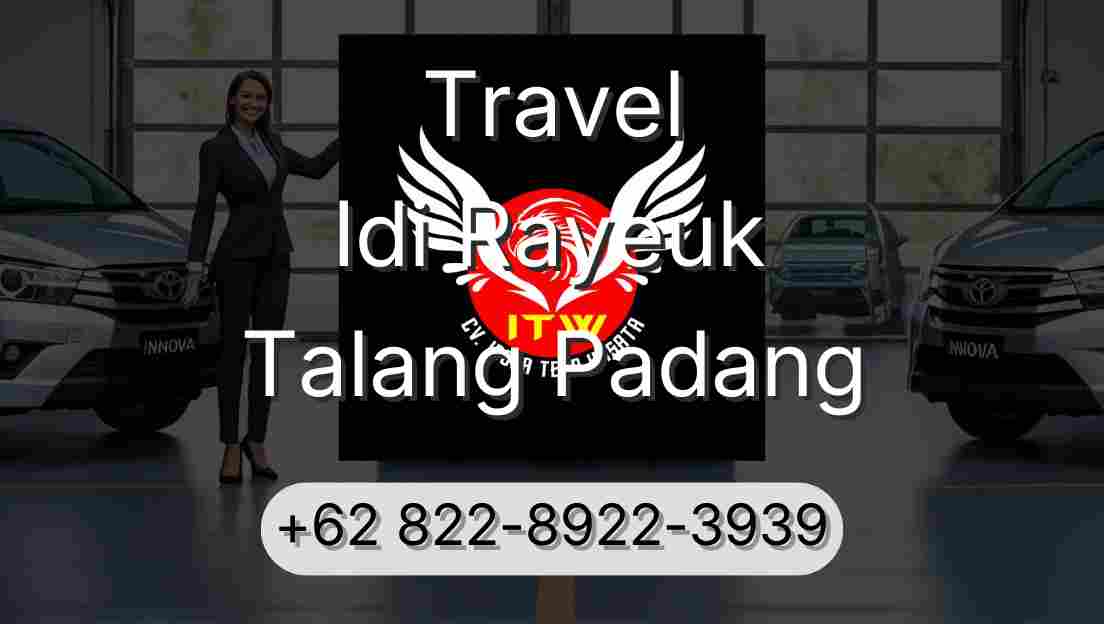 Travel Idi Rayeuk Talang Padang