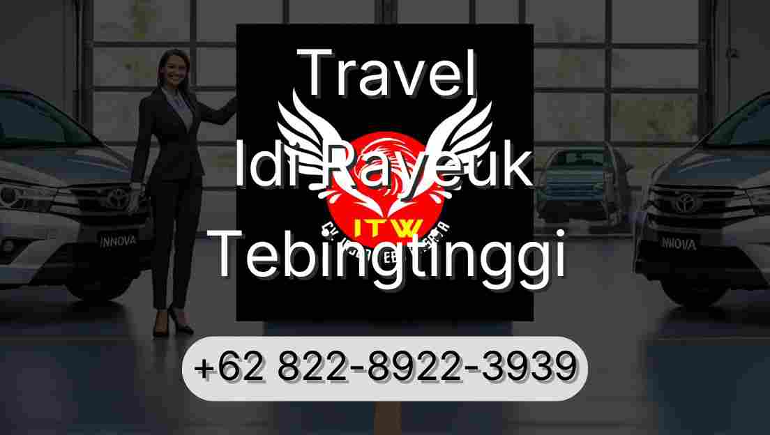 Travel Idi Rayeuk Tebingtinggi