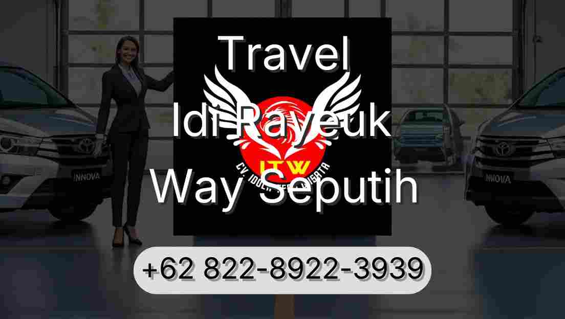 Travel Idi Rayeuk Way Seputih