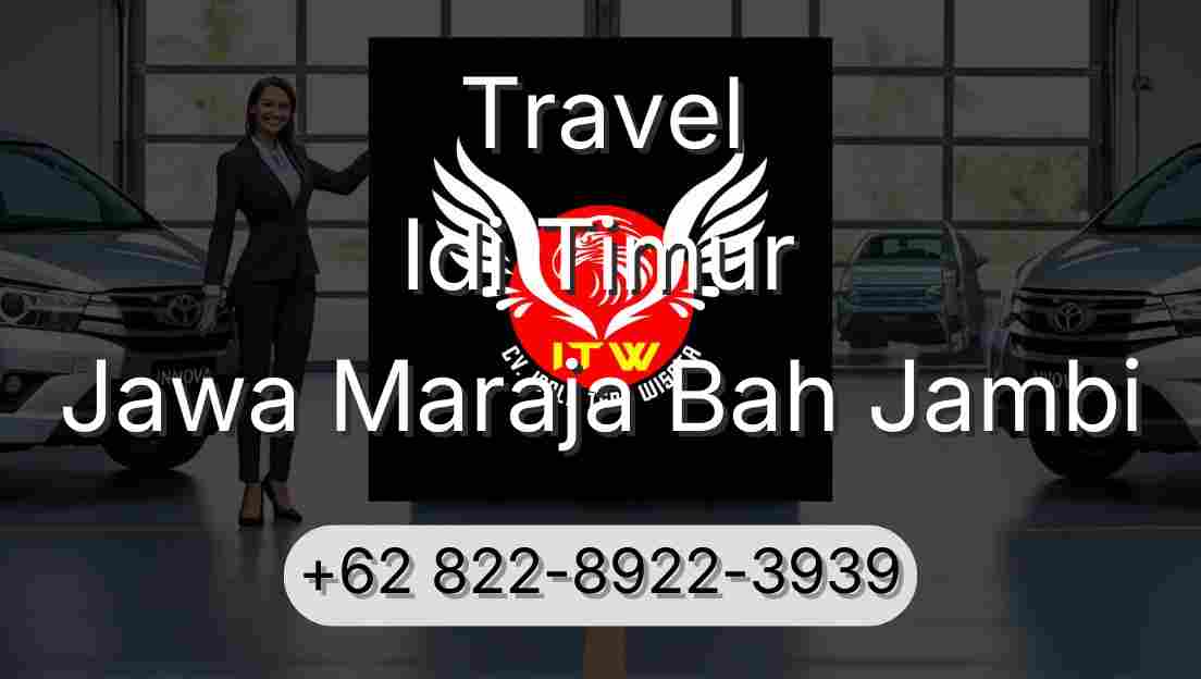 Travel Idi Timur Jawa Maraja Bah Jambi
