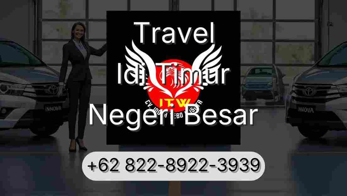Travel Idi Timur Negeri Besar