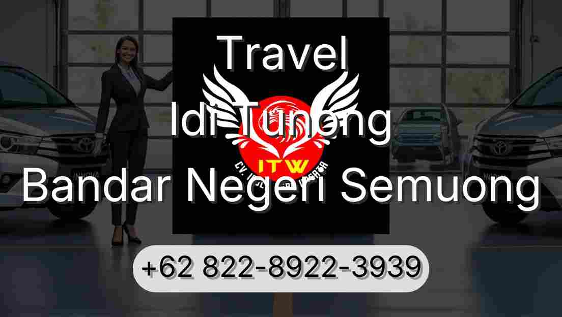 Travel Idi Tunong Bandar Negeri Semuong