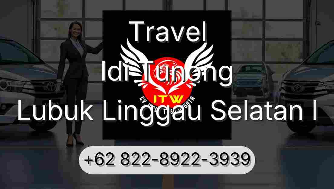 Travel Idi Tunong Lubuk Linggau Selatan I