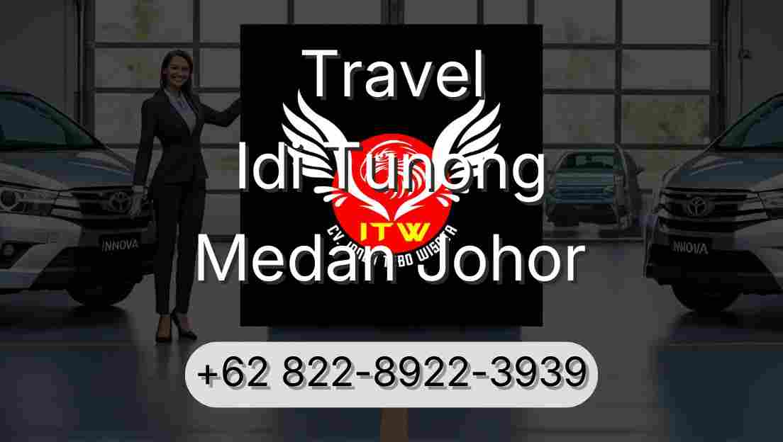 Travel Idi Tunong Medan Johor