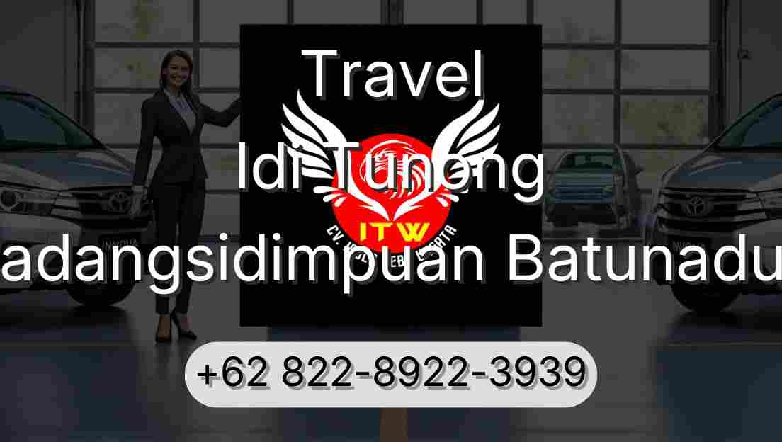Travel Idi Tunong Padangsidimpuan Batunadua