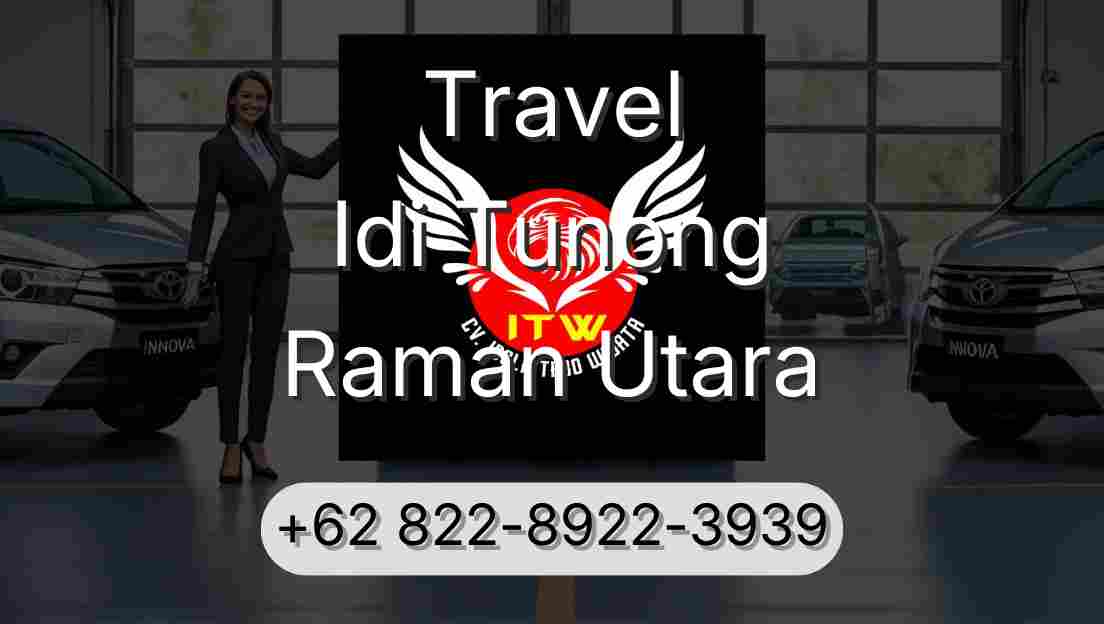 Travel Idi Tunong Raman Utara