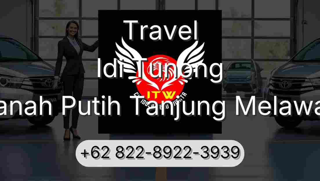 Travel Idi Tunong Tanah Putih Tanjung Melawan