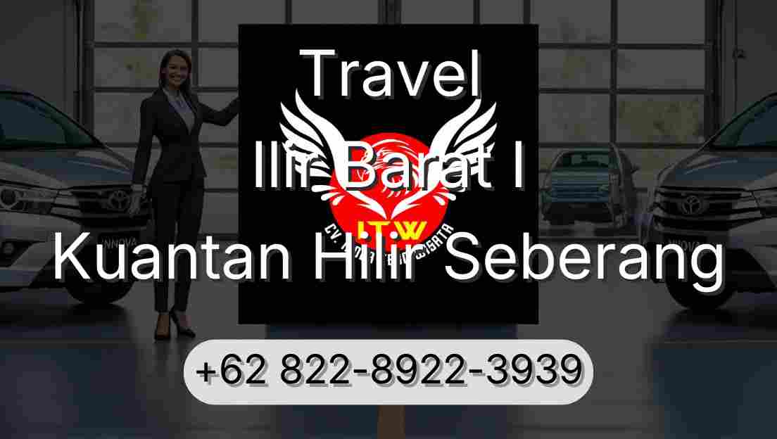Travel Ilir Barat I Kuantan Hilir Seberang