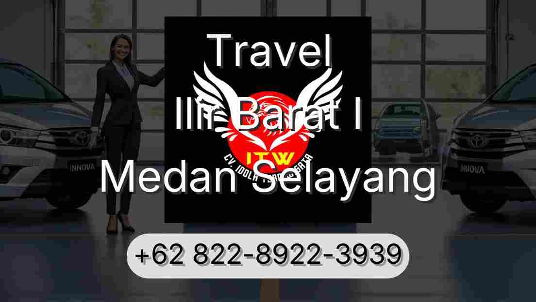 Travel Ilir Barat I Medan Selayang