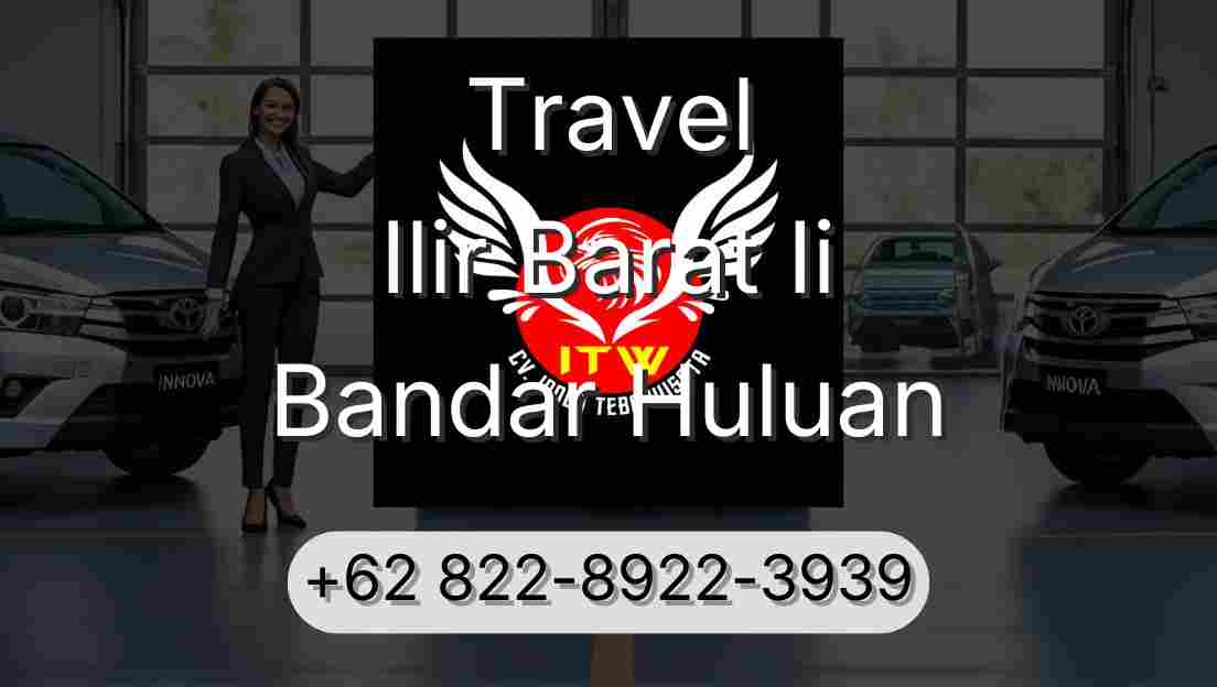 Travel Ilir Barat Ii Bandar Huluan