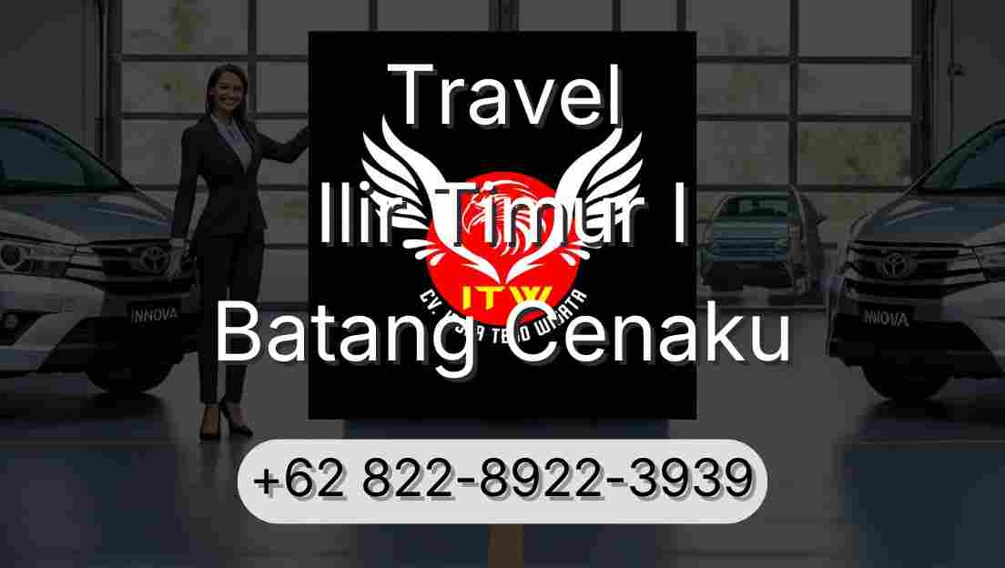 Travel Ilir Timur I Batang Cenaku