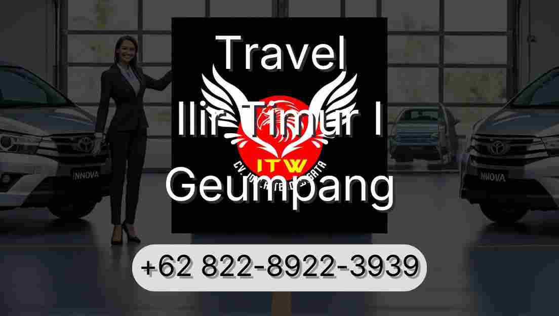Travel Ilir Timur I Geumpang