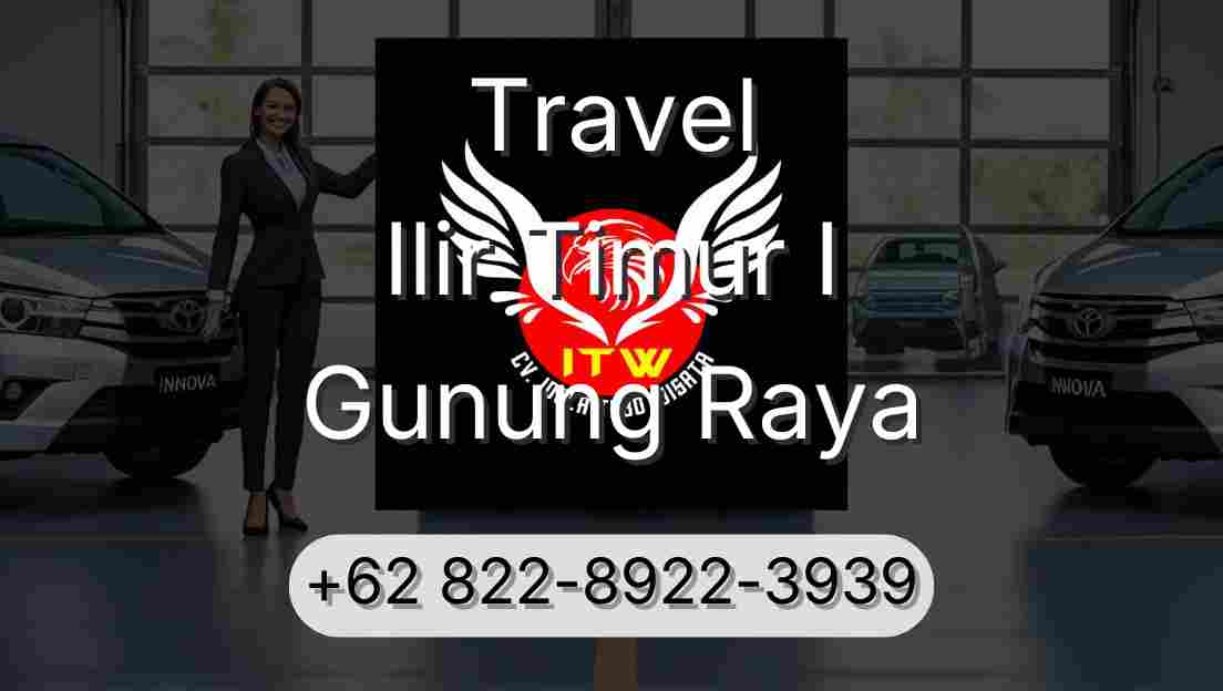 Travel Ilir Timur I Gunung Raya