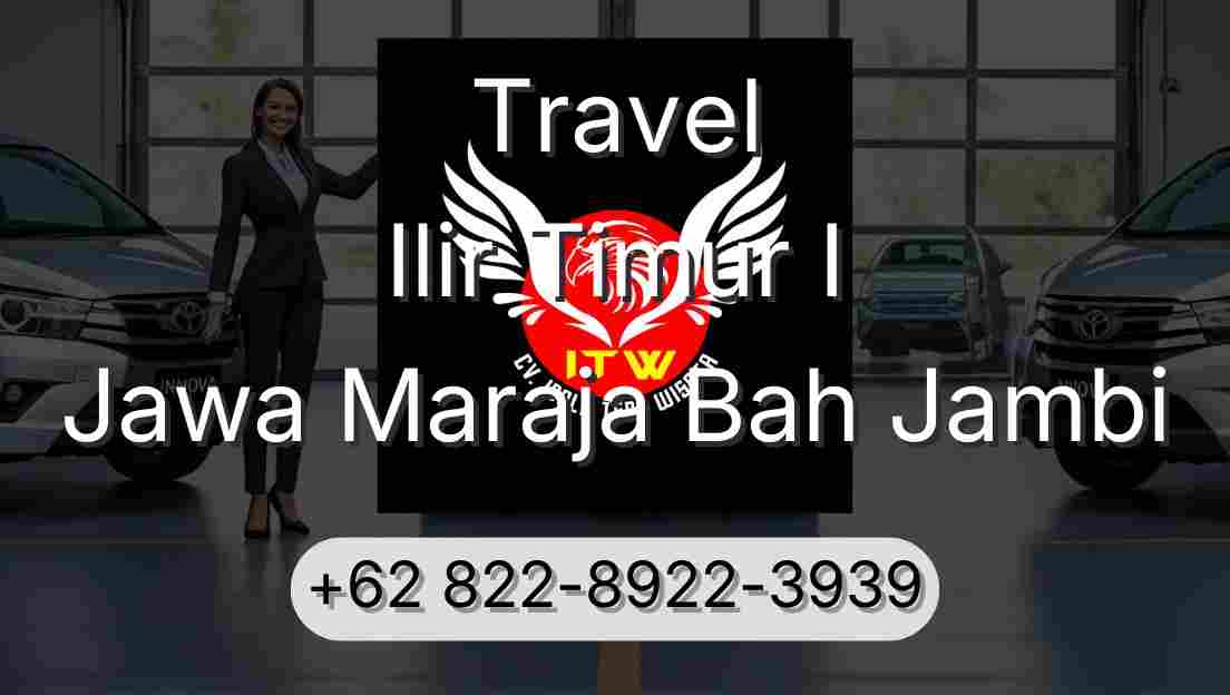 Travel Ilir Timur I Jawa Maraja Bah Jambi