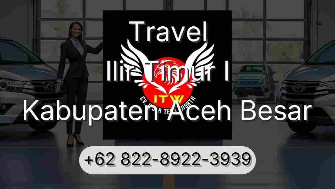 Travel Ilir Timur I Kabupaten Aceh Besar