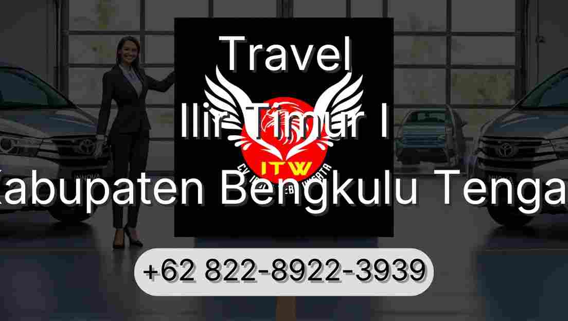 Travel Ilir Timur I Kabupaten Bengkulu Tengah