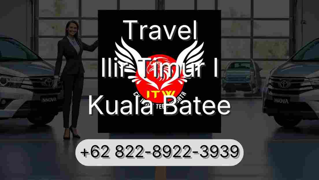 Travel Ilir Timur I Kuala Batee
