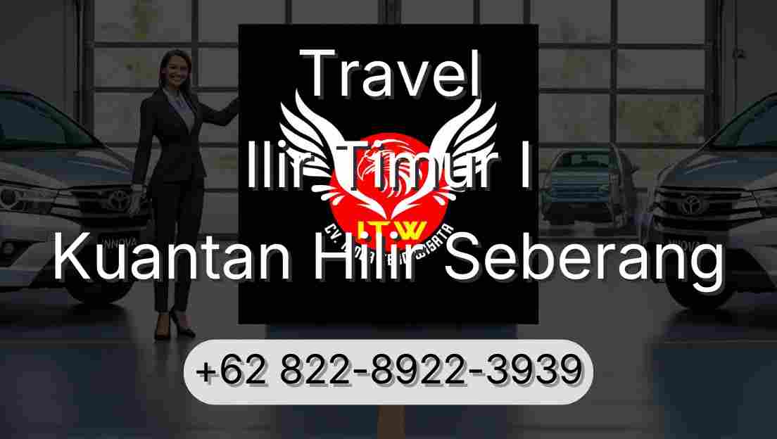 Travel Ilir Timur I Kuantan Hilir Seberang