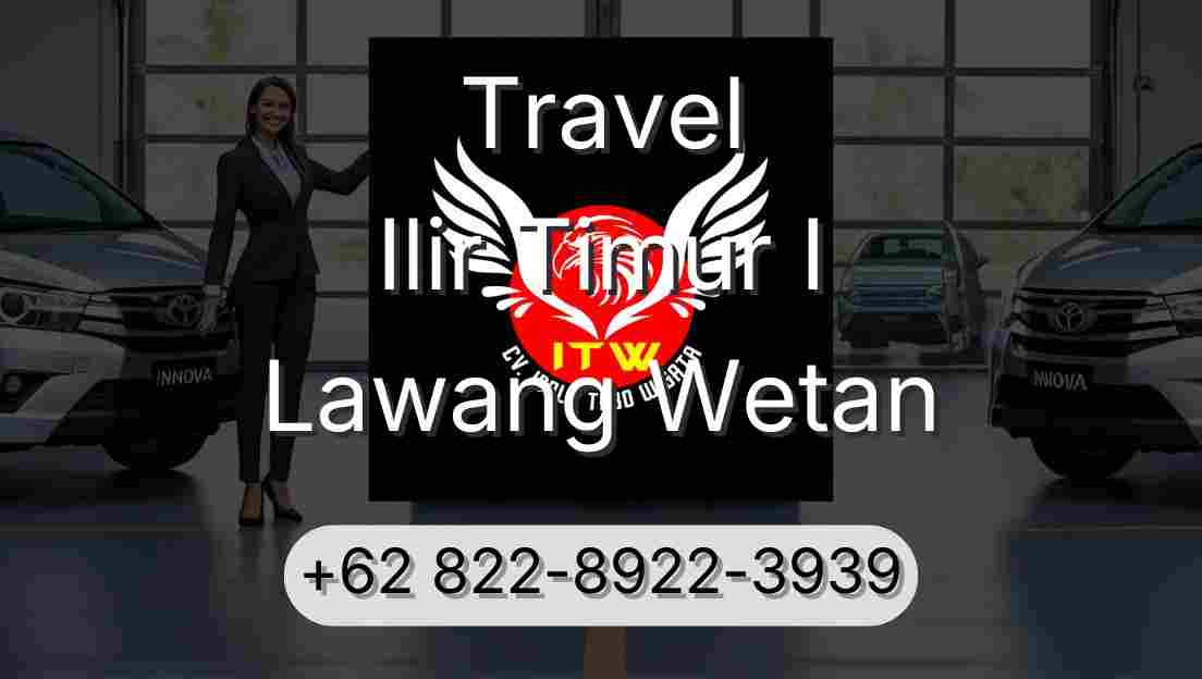 Travel Ilir Timur I Lawang Wetan