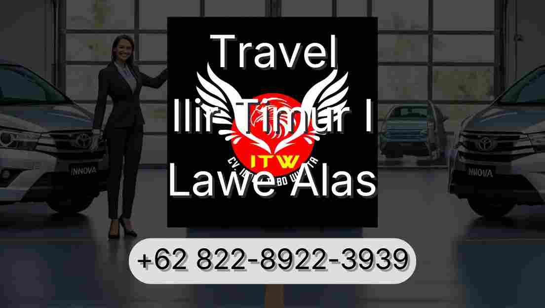 Travel Ilir Timur I Lawe Alas