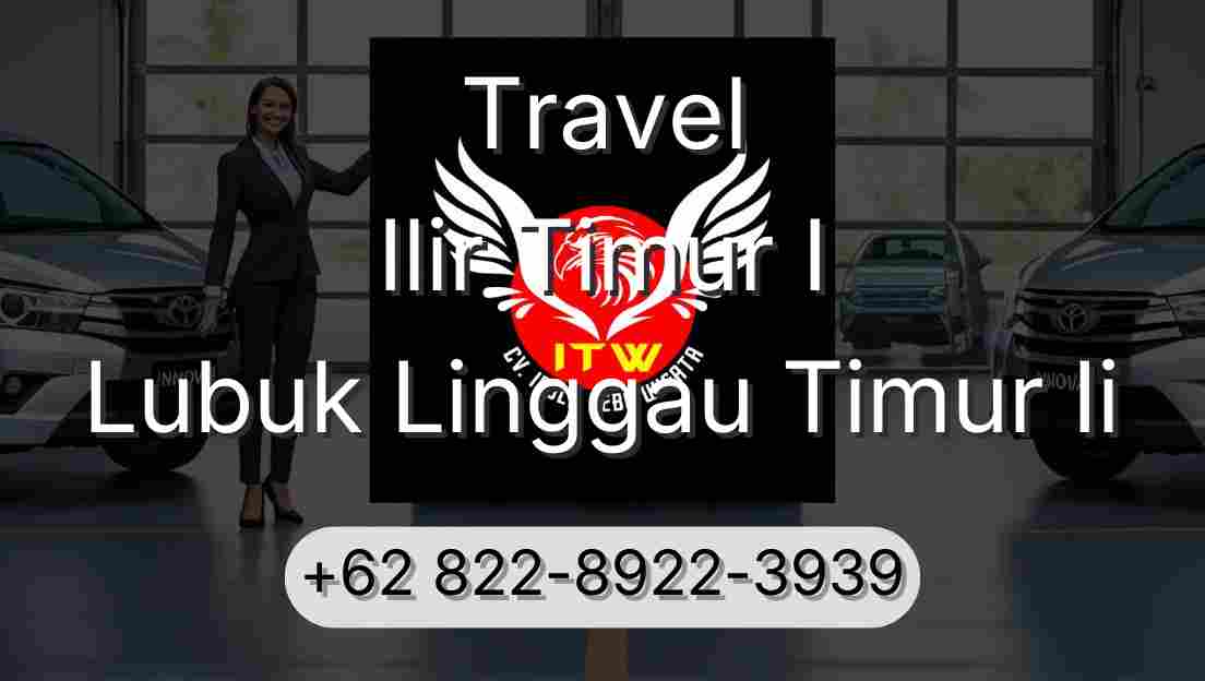 Travel Ilir Timur I Lubuk Linggau Timur Ii