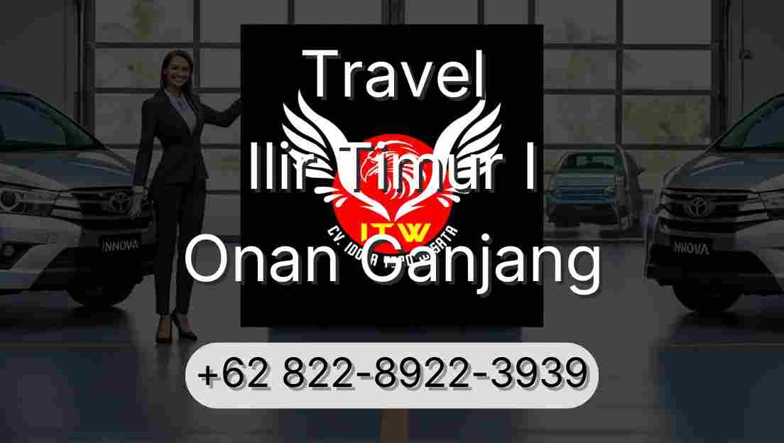 Travel Ilir Timur I Onan Ganjang