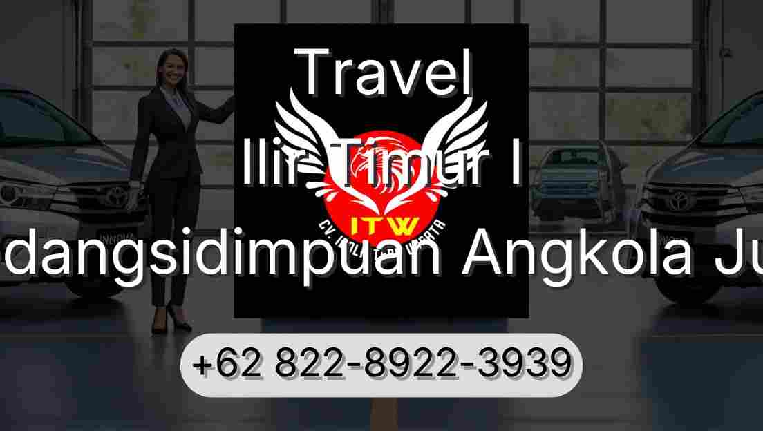 Travel Ilir Timur I Padangsidimpuan Angkola Julu
