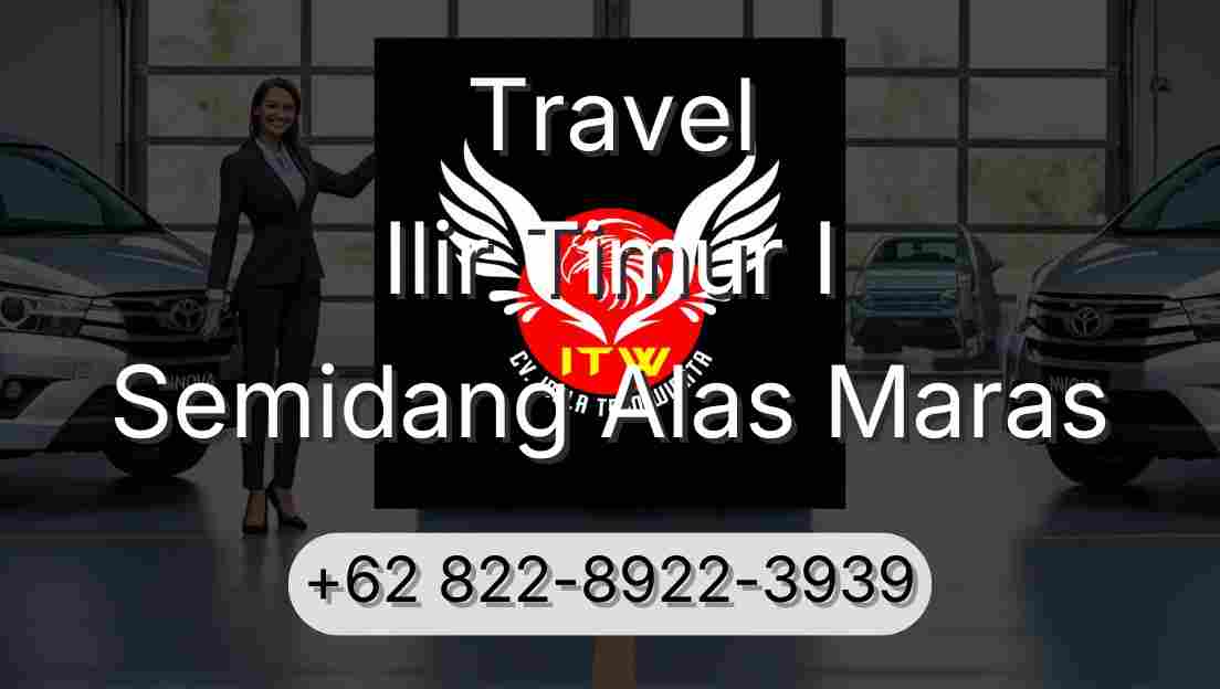 Travel Ilir Timur I Semidang Alas Maras